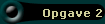 Opgave 2