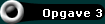 Opgave 3