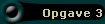 Opgave 3
